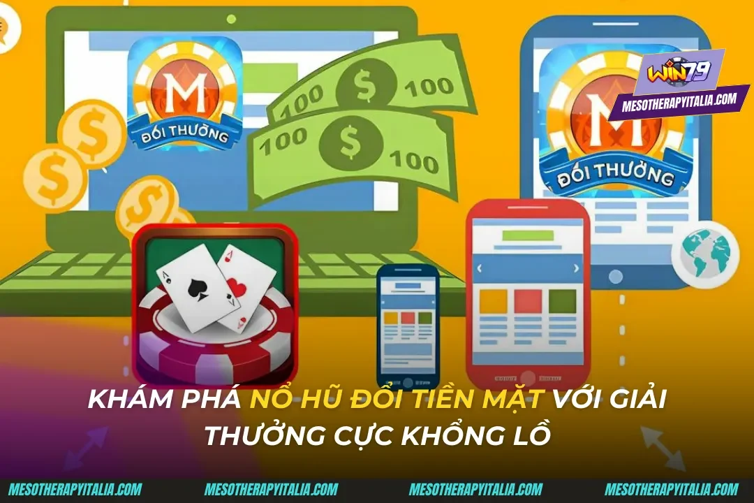 Nổ hũ đổi tiền mặt