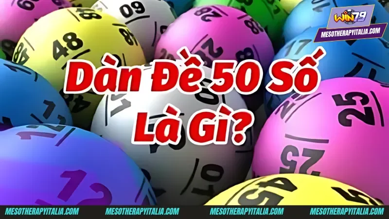 Tìm hiểu sơ lược về khái niệm của dàn đề 50 số bất bại  